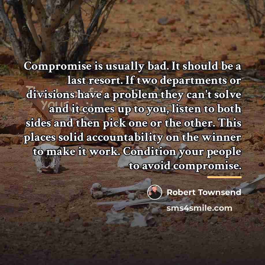 “Compromise is usually bad. It should be a last resort.…” quote by Robert Townsend