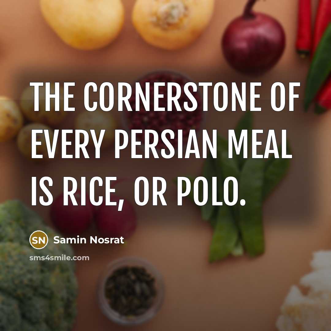 “The cornerstone of every Persian meal is rice, or polo.…” quote by Samin Nosrat