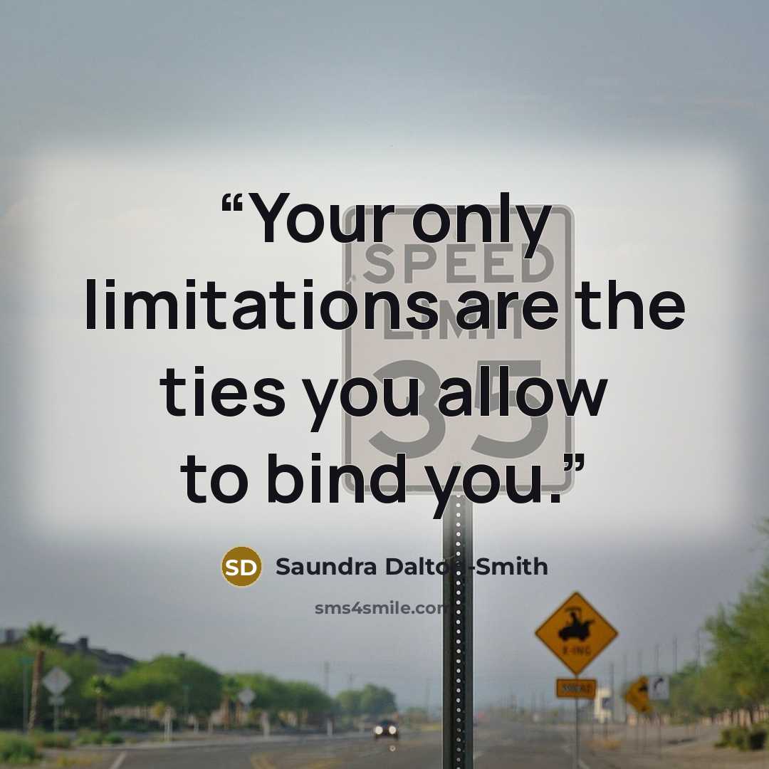 “Your only limitations are the ties you allow to bind you.” quote by Saundra Dalton-Smith