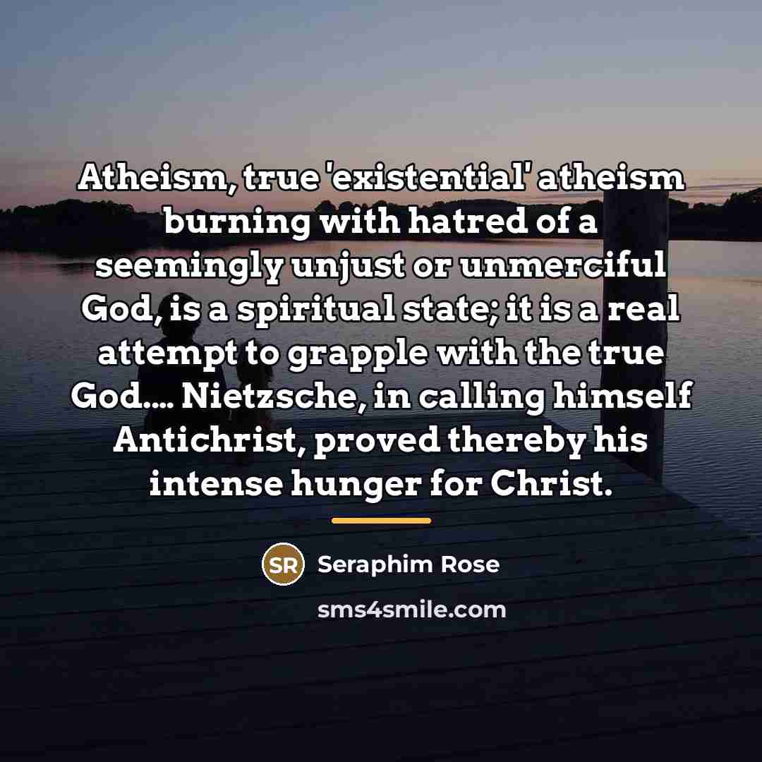 “Atheism, true 'existential' atheism burning with hatred of a seemingly…” quote by Seraphim Rose