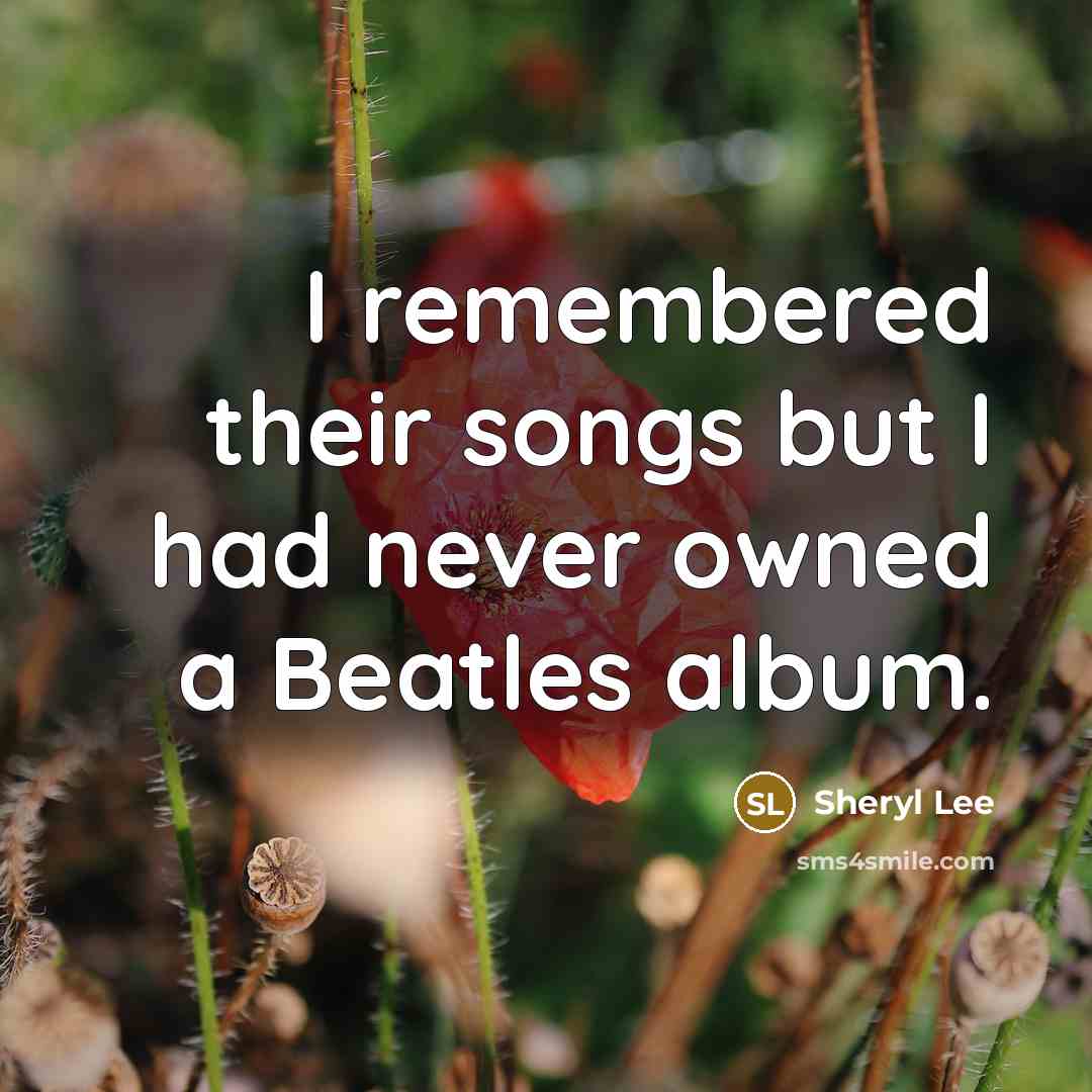 “I remembered their songs but I had never owned a…” quote by Sheryl Lee