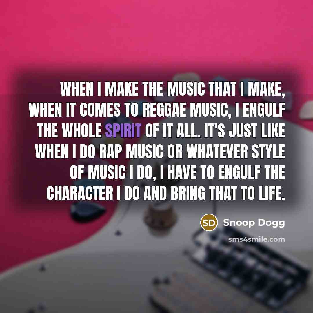 “When I make the music that I make, when it…” quote by Snoop Dogg