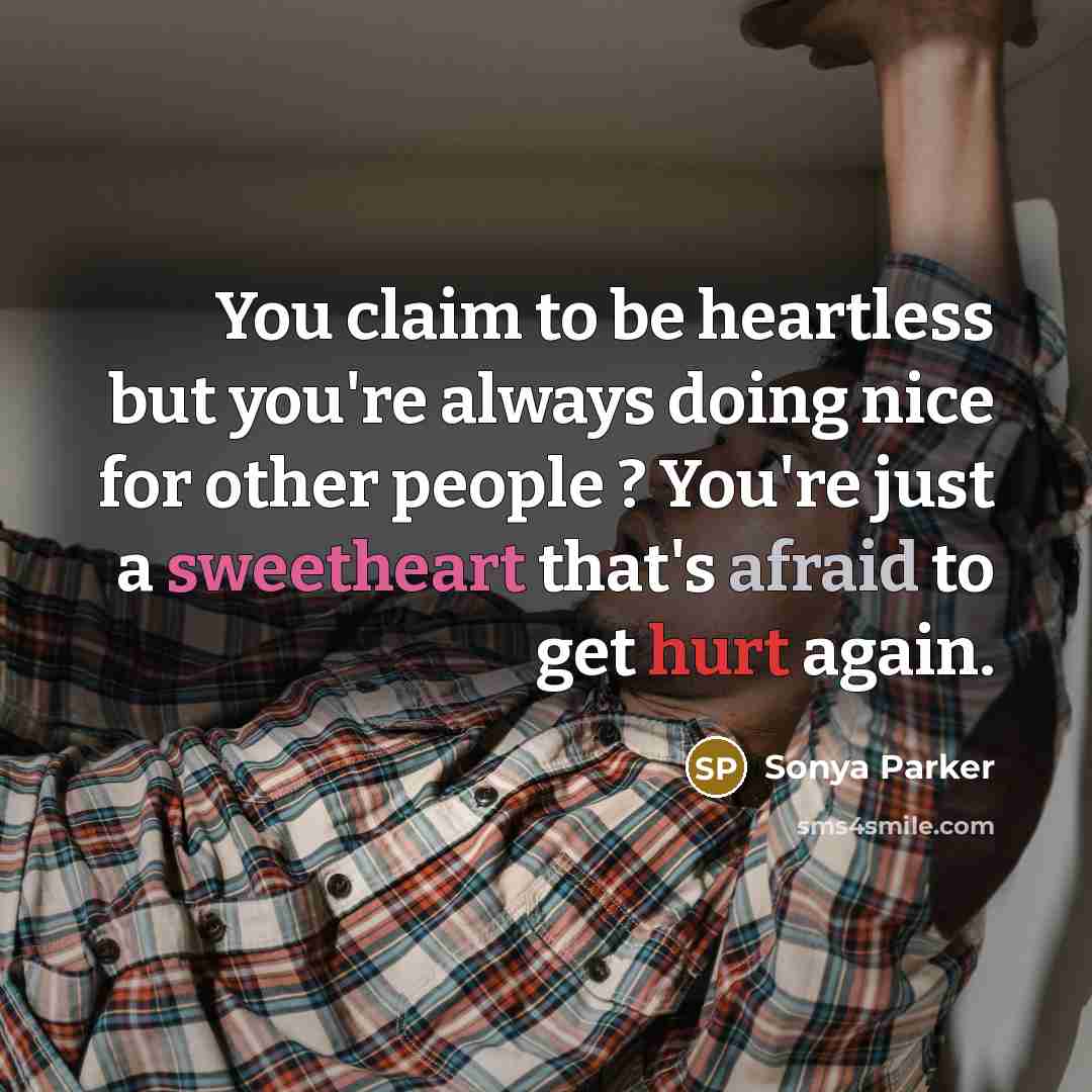 “You claim to be heartless but you're always doing nice…” quote by Sonya Parker