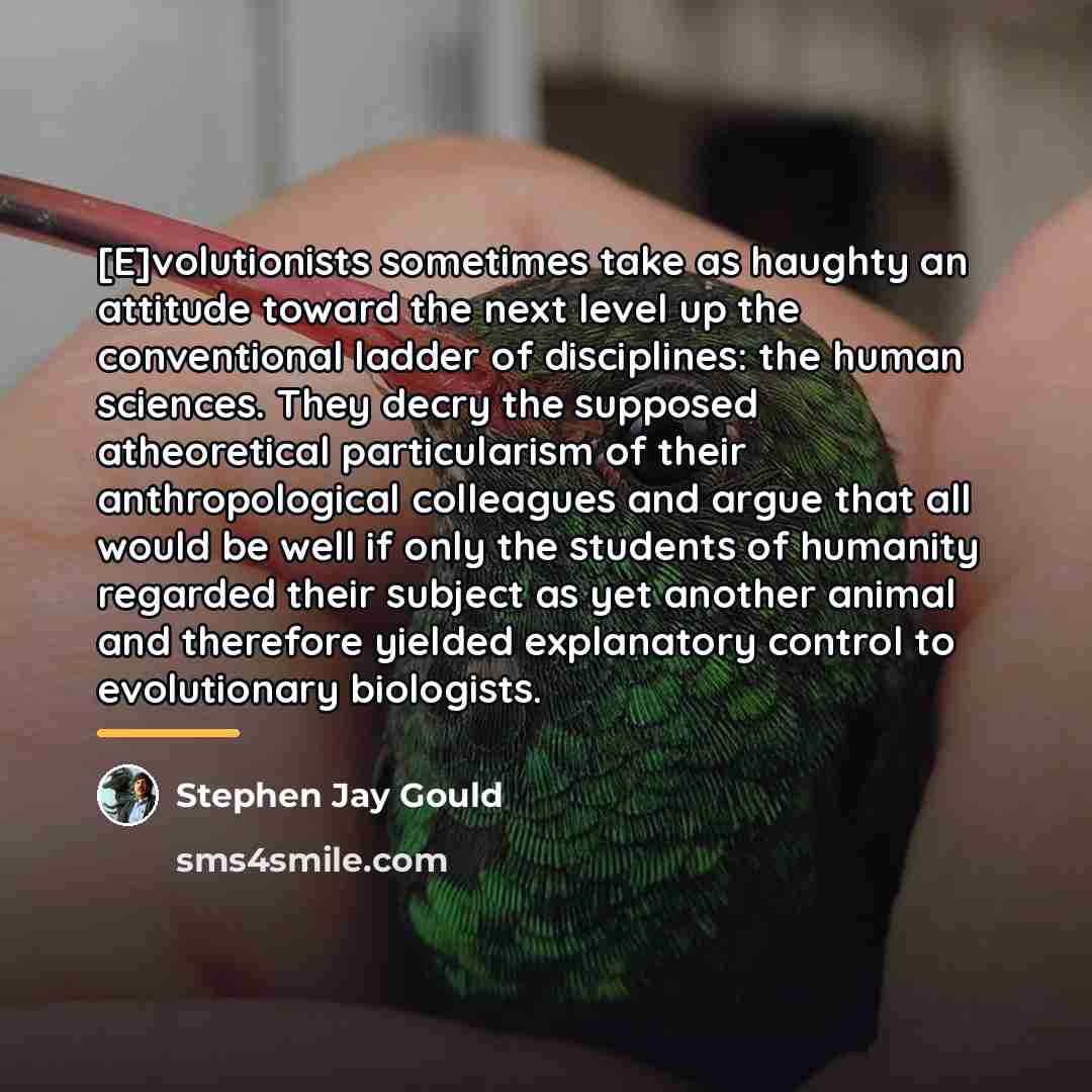 “[E]volutionists sometimes take as haughty an attitude toward the next…” quote by Stephen Jay Gould