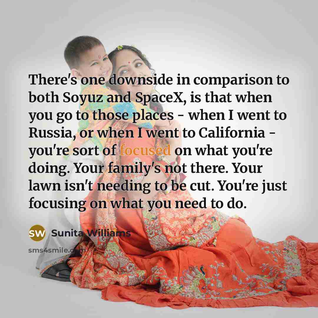 “There's one downside in comparison to both Soyuz and SpaceX,…” quote by Sunita Williams