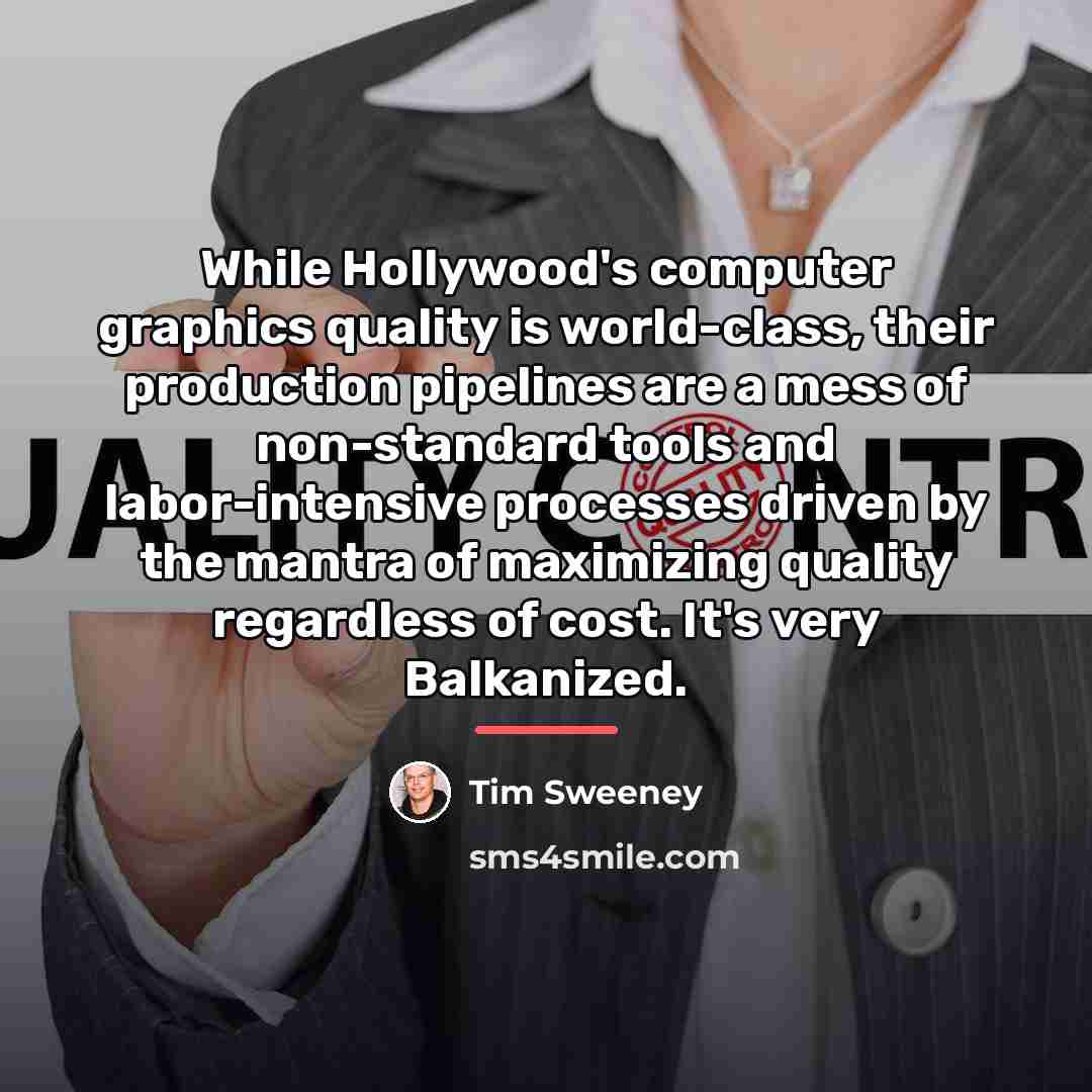 “While Hollywood's computer graphics quality is world-class, their production pipelines…” quote by Tim Sweeney