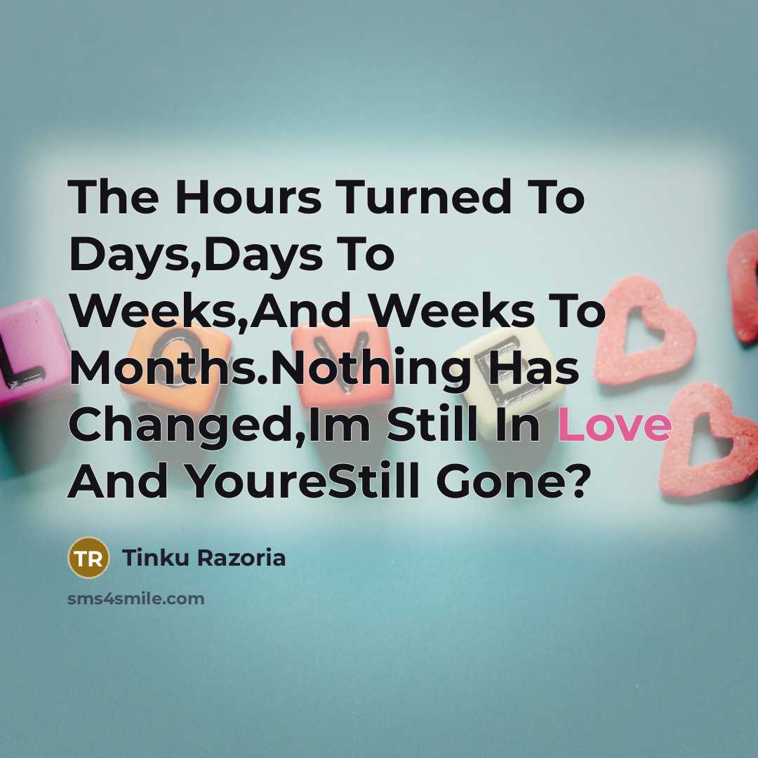 “The Hours Turned To Days,Days To Weeks,And Weeks To Months.Nothing…” quote by Tinku Razoria