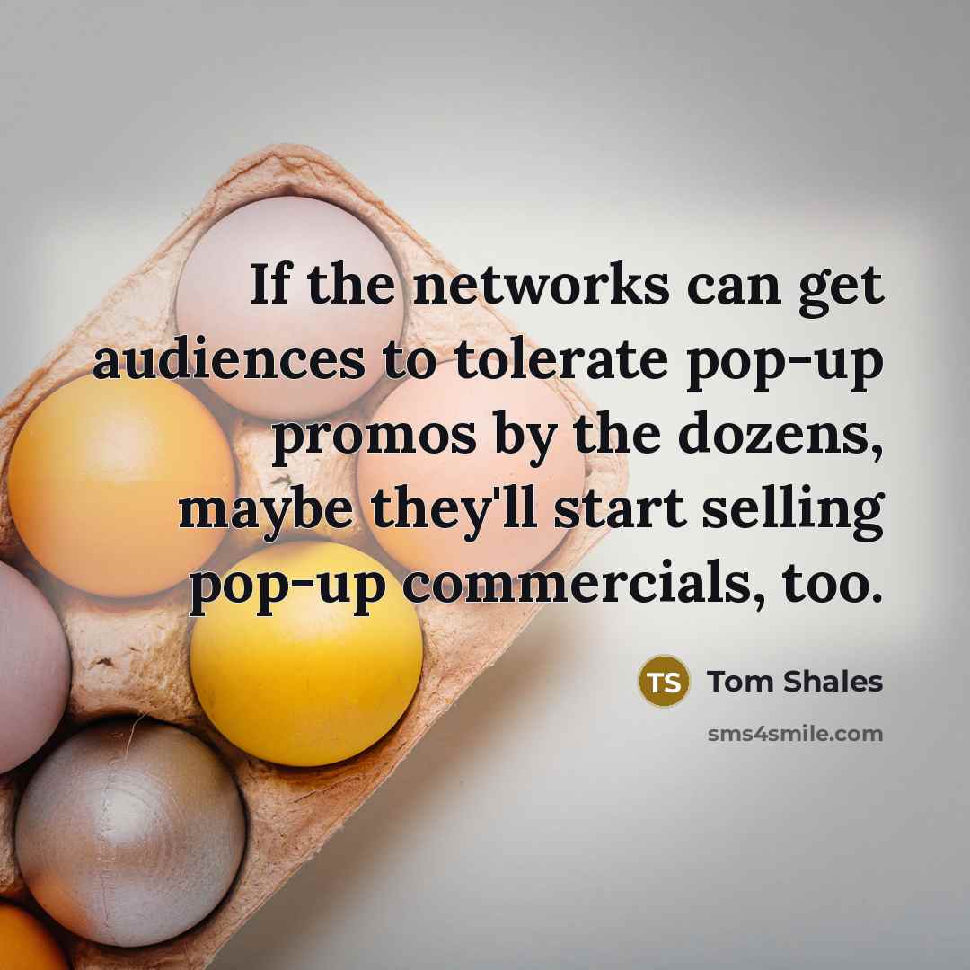 “If the networks can get audiences to tolerate pop-up promos…” quote by Tom Shales