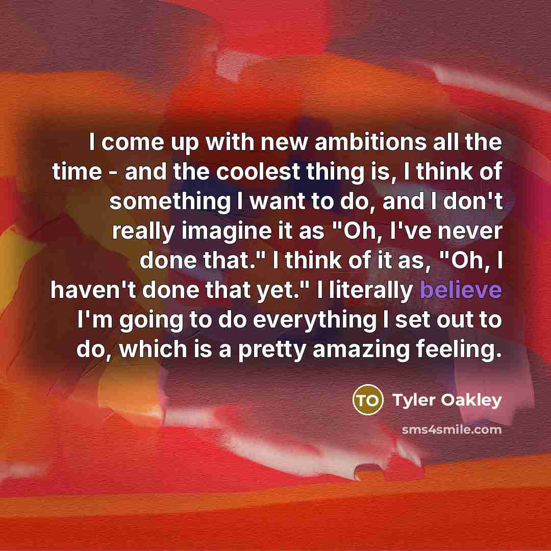 “I come up with new ambitions all the time -…” quote by Tyler Oakley