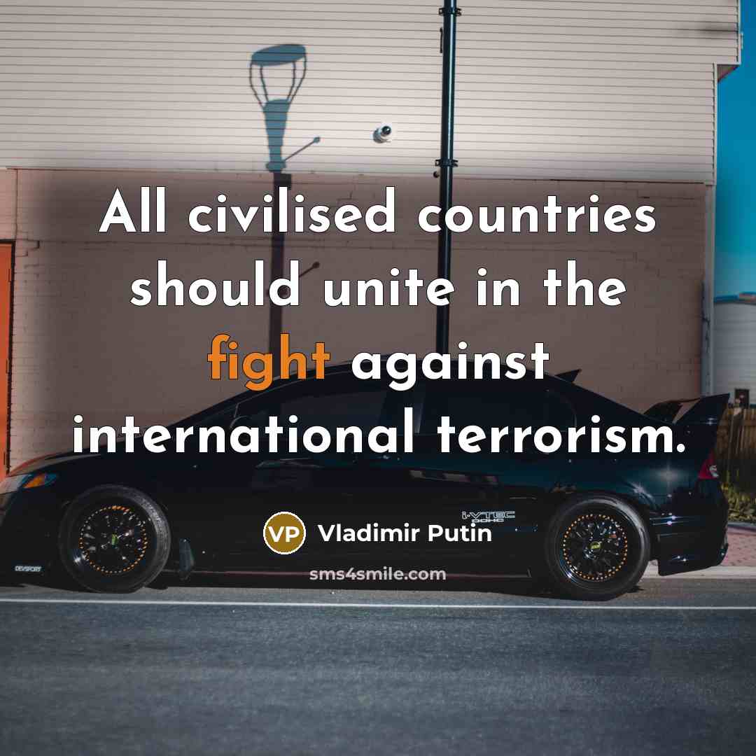 “All civilised countries should unite in the fight against international…” quote by Vladimir Putin