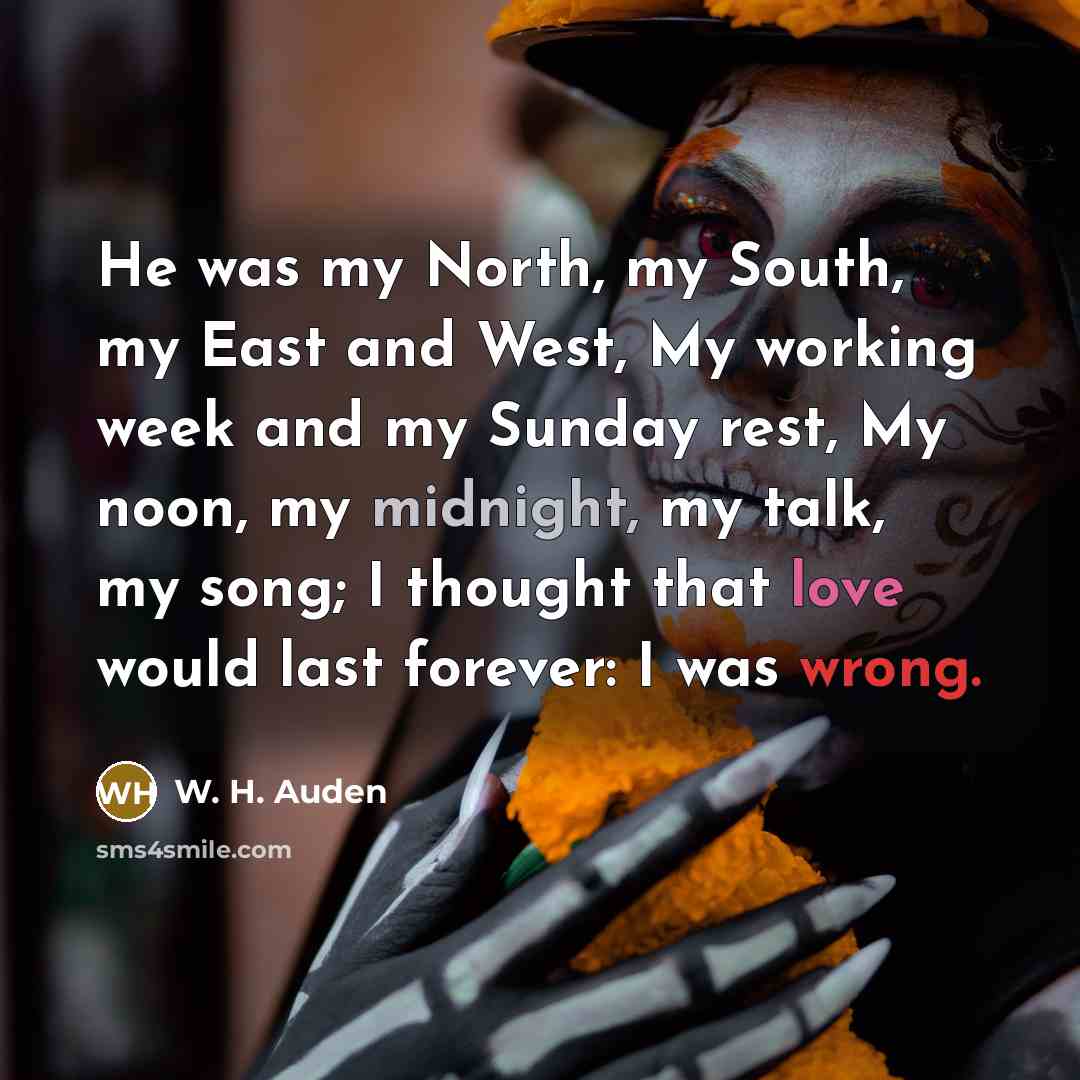 “He was my North, my South, my East and West,…” quote by W. H. Auden