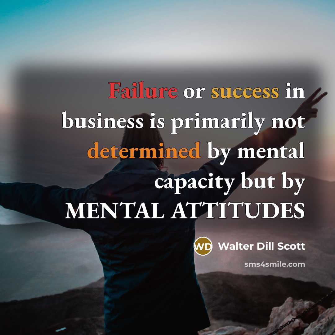 “Failure or success in business is primarily not determined by…” quote by Walter Dill Scott