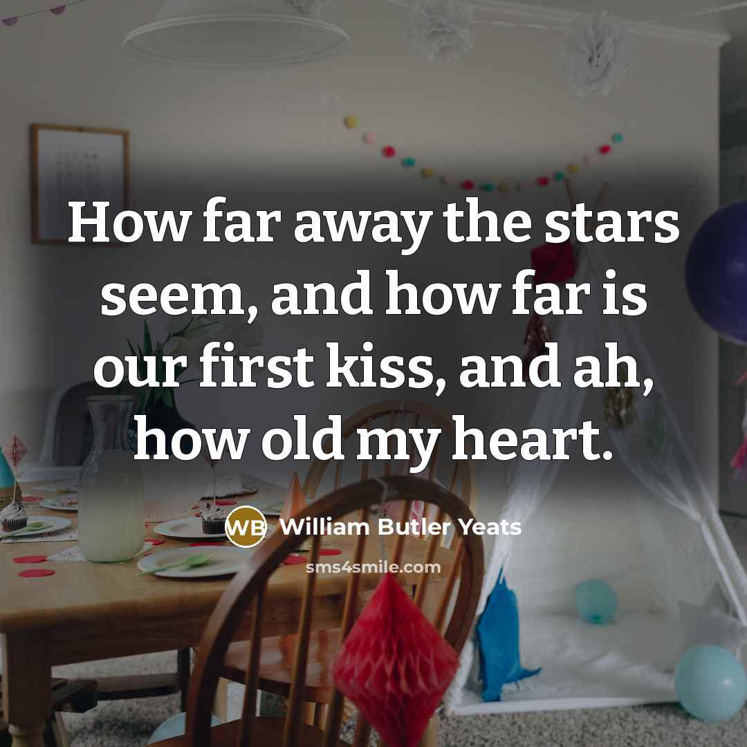 “How far away the stars seem, and how far is…” quote by William Butler Yeats