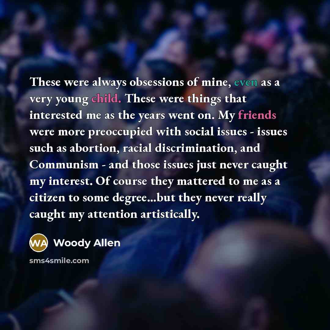 “These were always obsessions of mine, even as a very…” quote by Woody Allen