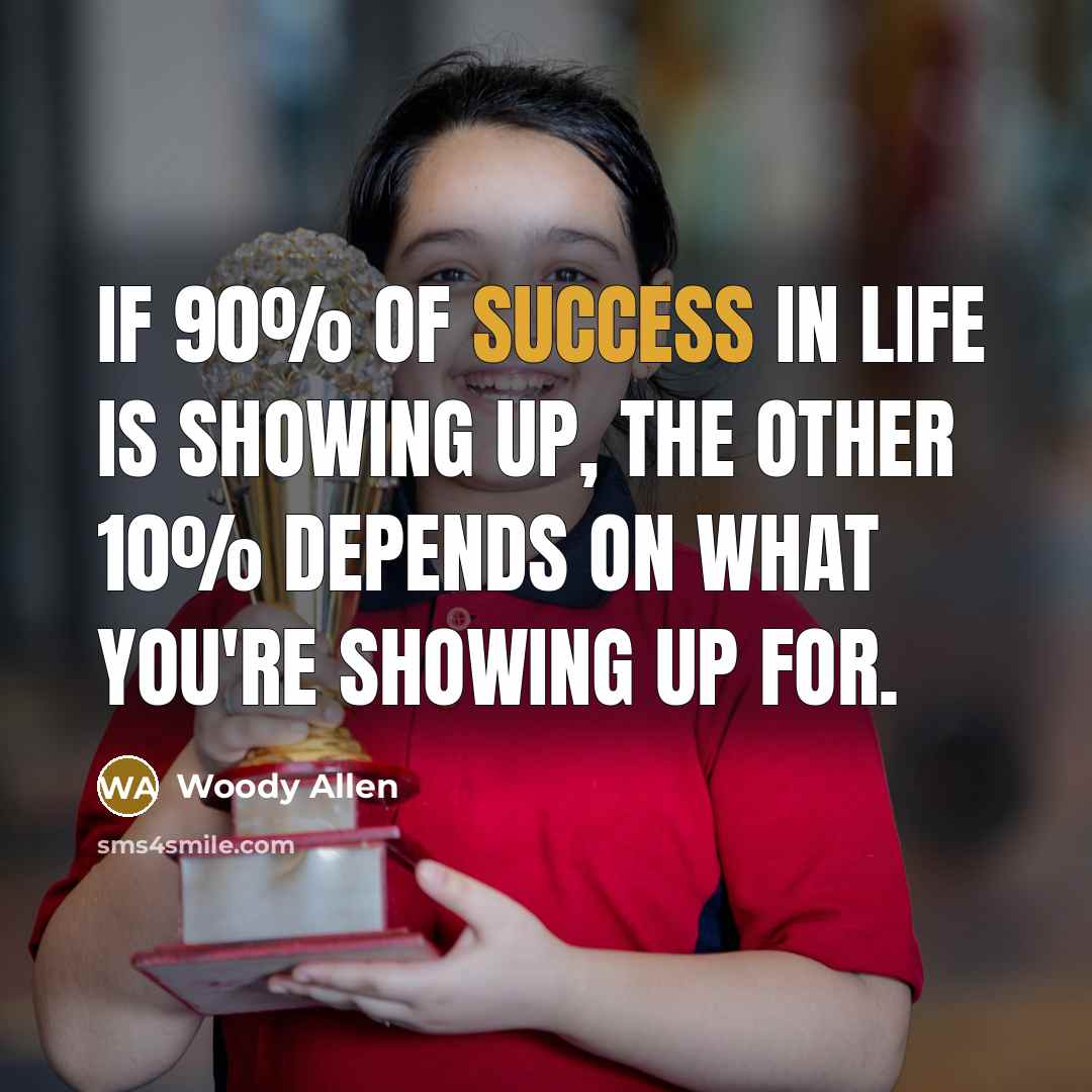 “If 90% of success in life is showing up, the…” quote by Woody Allen