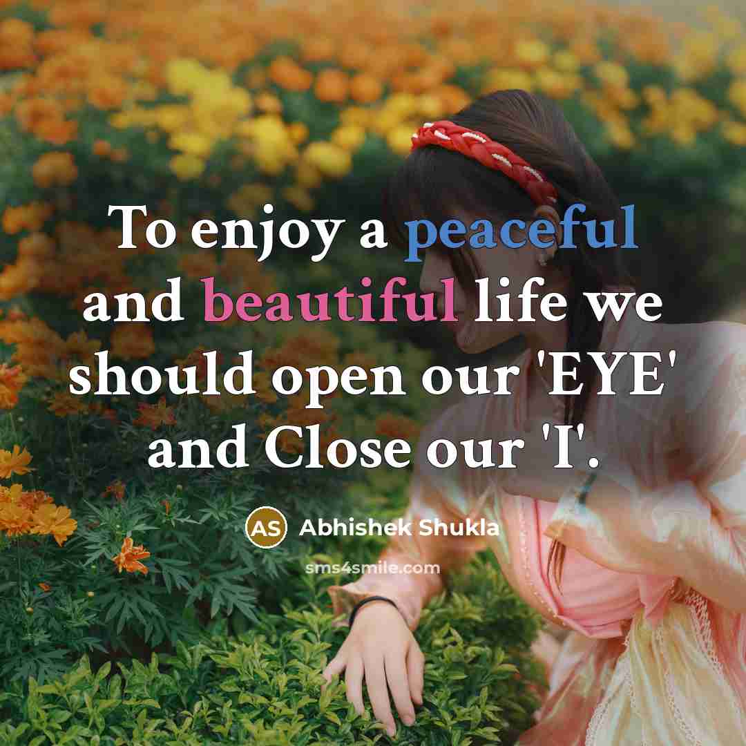 “To enjoy a peaceful and beautiful life we should open…” quote by Abhishek Shukla