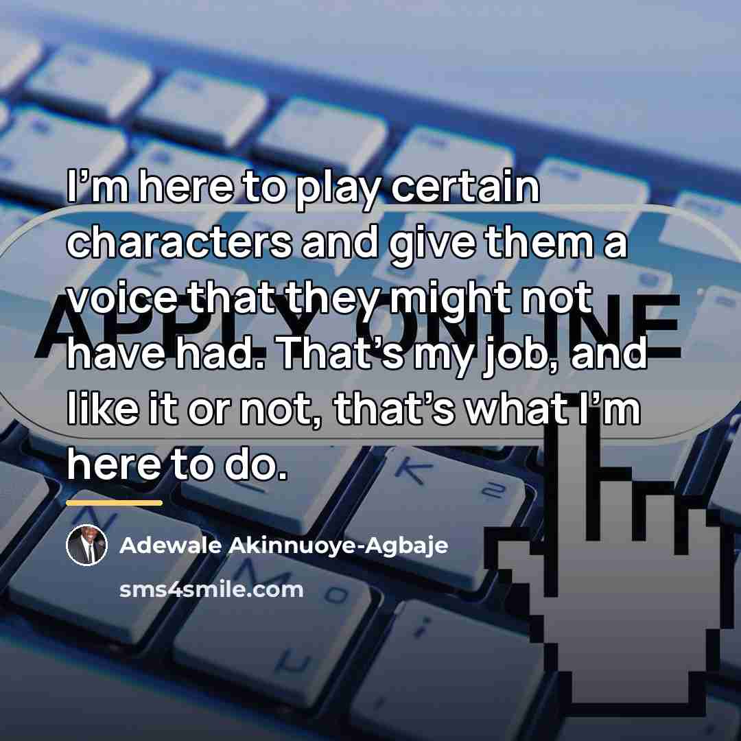 “I'm here to play certain characters and give them a…” quote by Adewale Akinnuoye-Agbaje