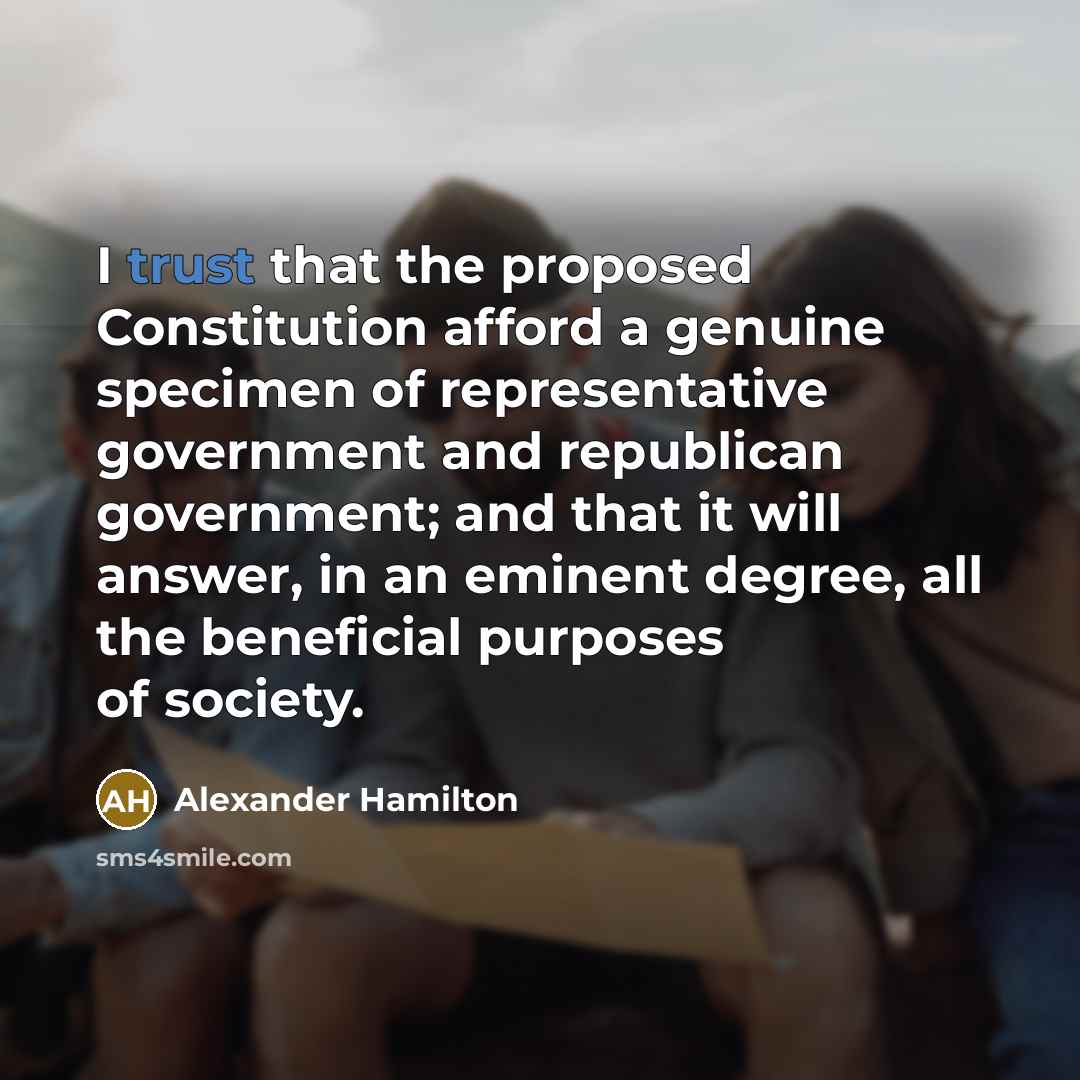 “I trust that the proposed Constitution afford a genuine specimen…” quote by Alexander Hamilton