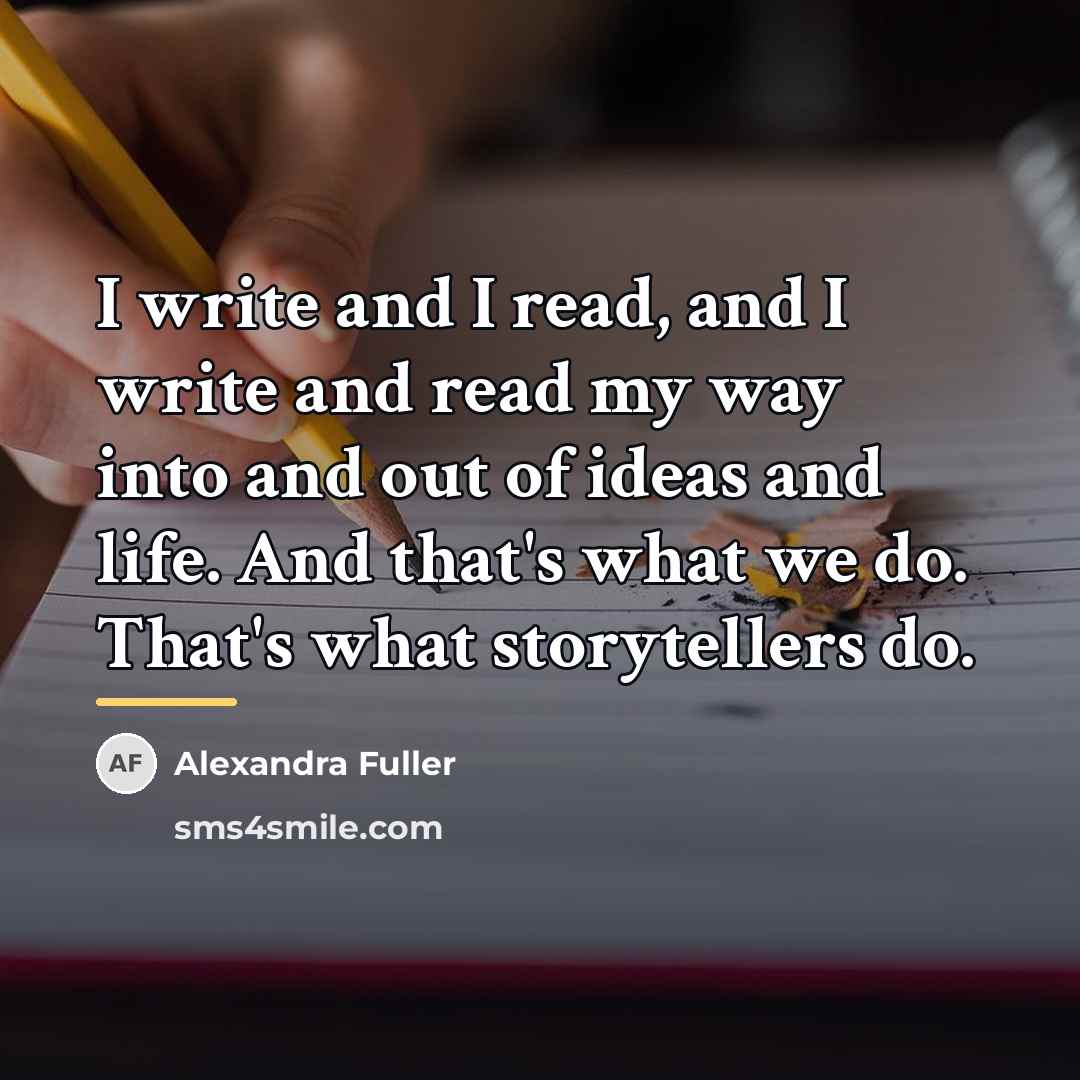 “I write and I read, and I write and read…” quote by Alexandra Fuller