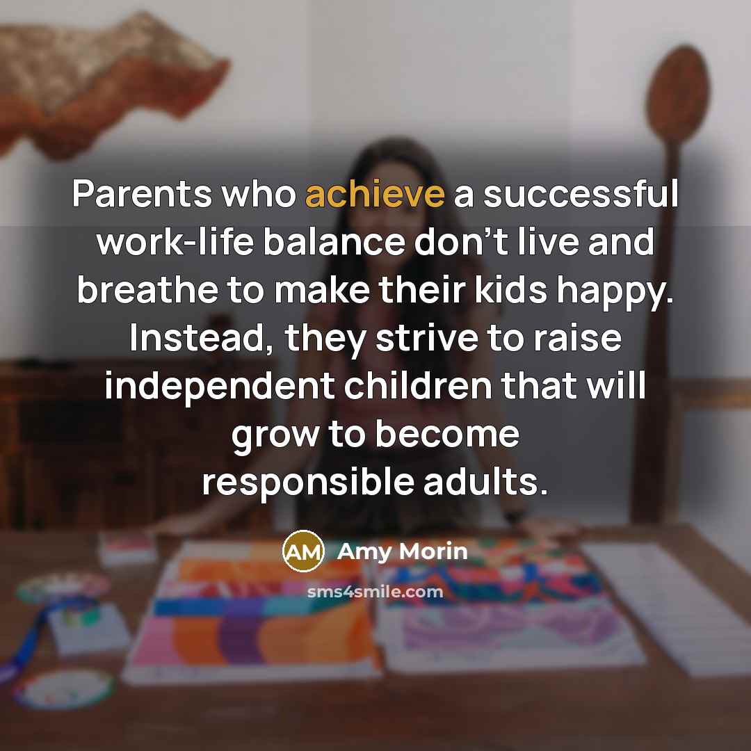 “Parents who achieve a successful work-life balance don't live and…” quote by Amy Morin