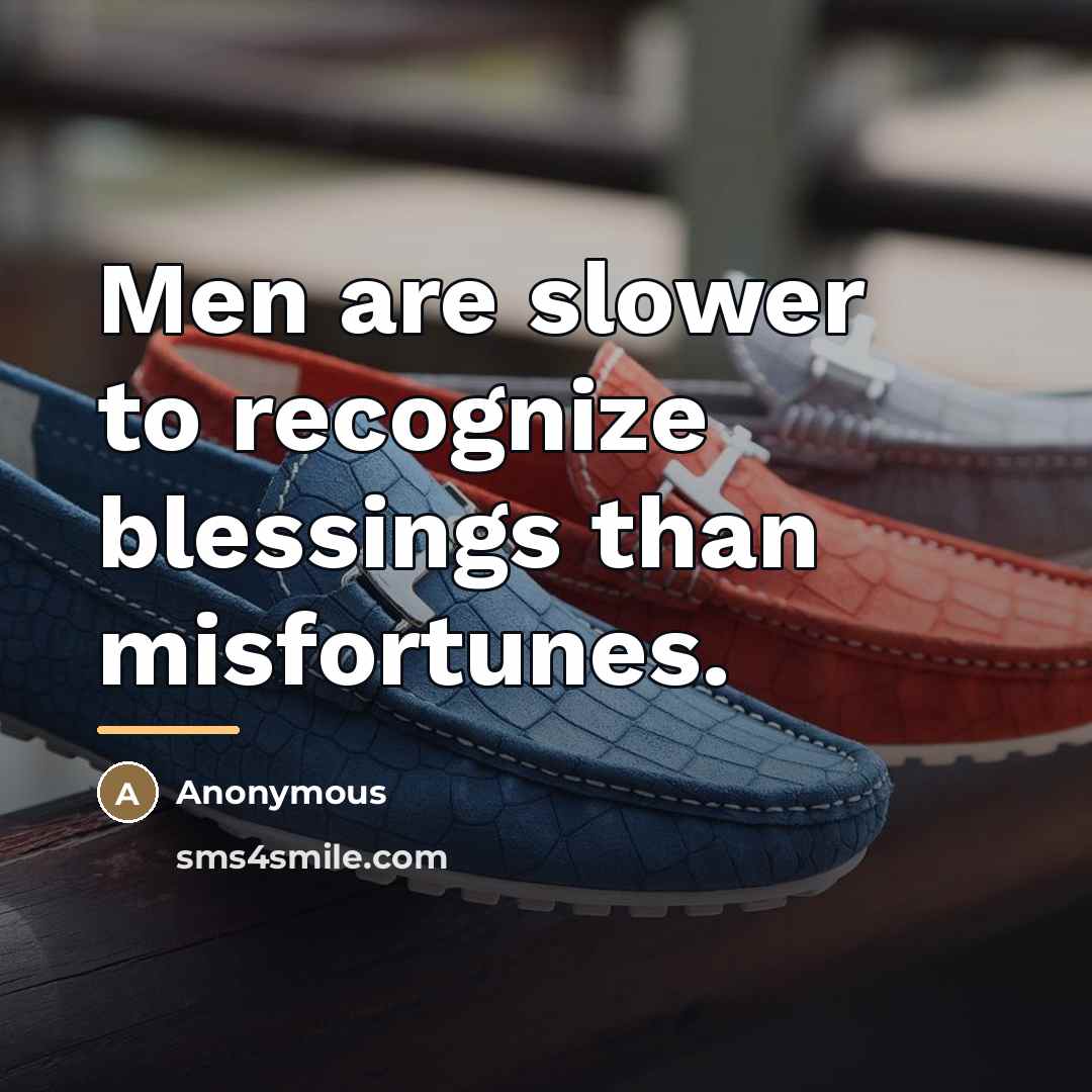 “Men are slower to recognize blessings than misfortunes.…” quote by Anonymous