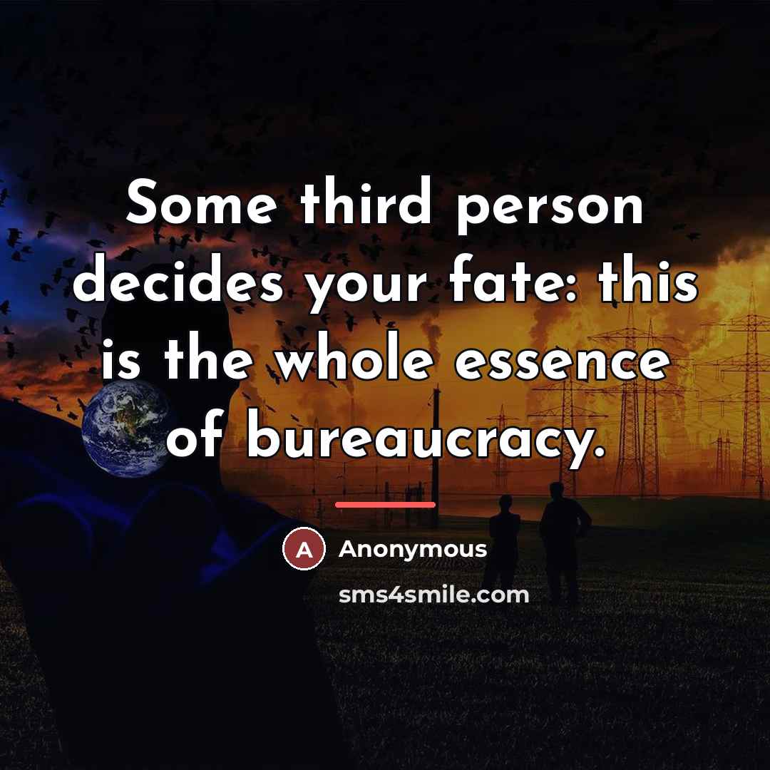 “Some third person decides your fate: this is the whole…” quote by Anonymous