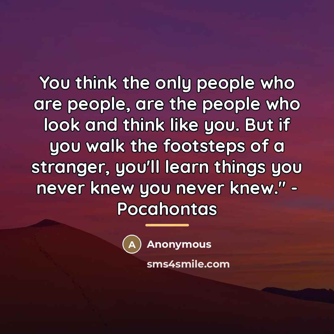“You think the only people who are people, are the…” quote by Anonymous