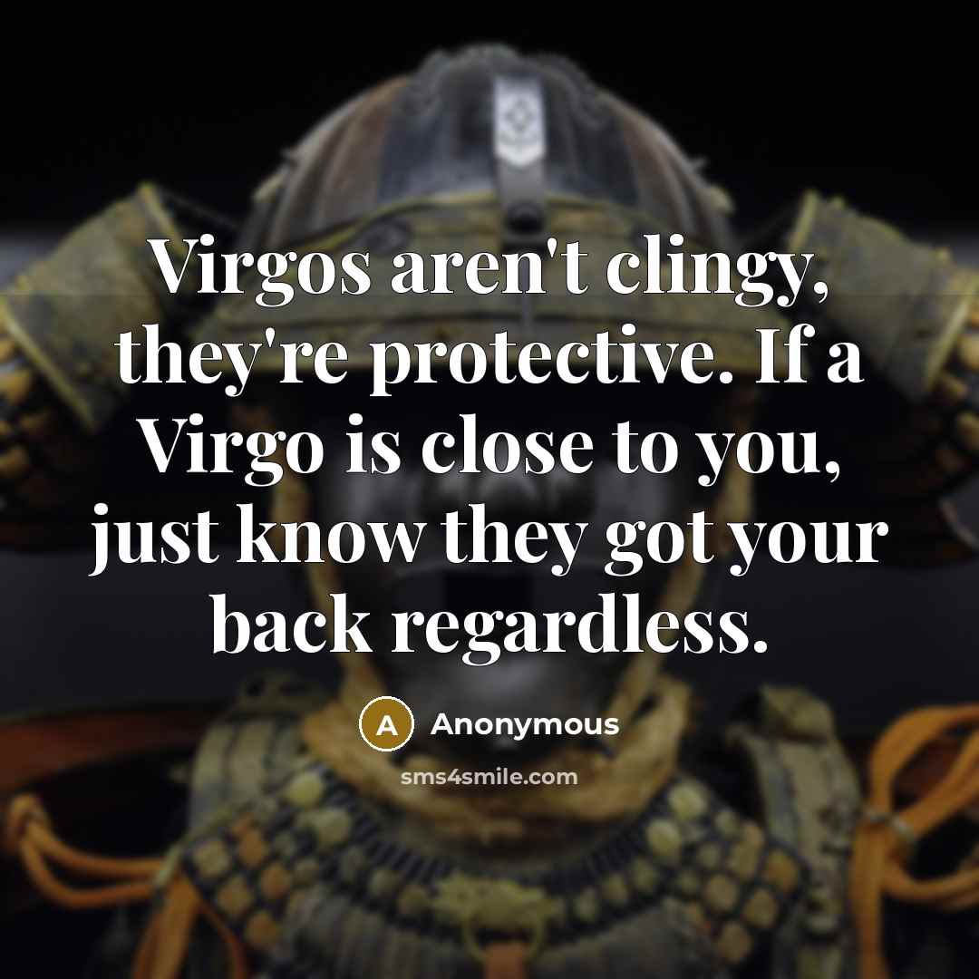 “Virgos aren't clingy, they're protective. If a Virgo is close…” quote by Anonymous