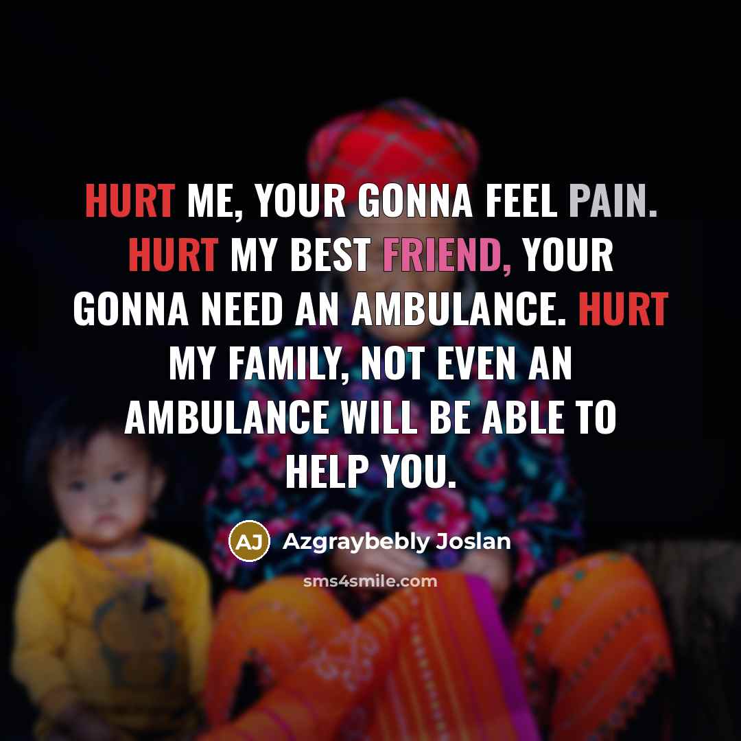 “Hurt me, your gonna feel pain. Hurt my best friend,…” quote by Azgraybebly Joslan