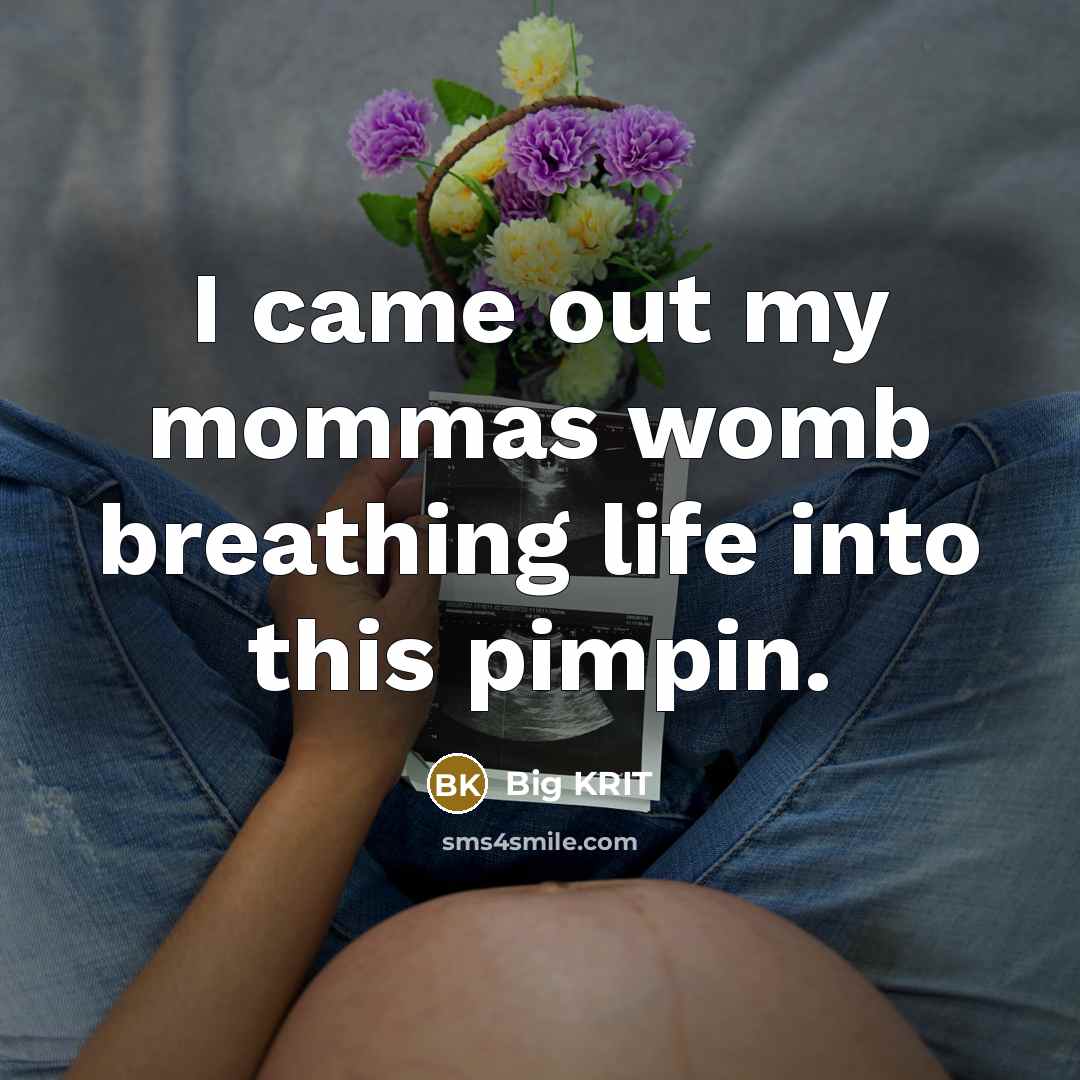 “I came out my mommas womb breathing life into this…” quote by Big KRIT