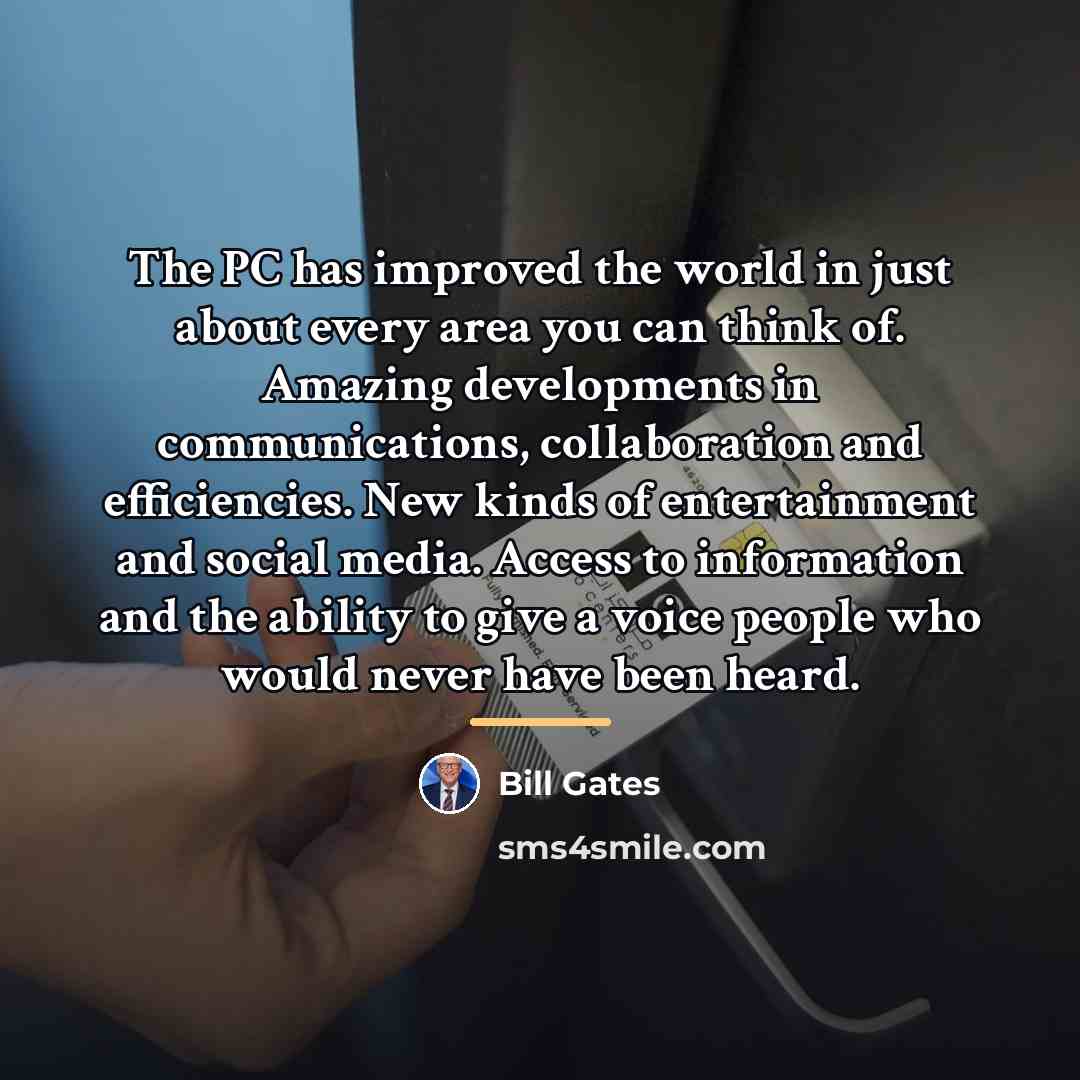 “The PC has improved the world in just about every…” quote by Bill Gates