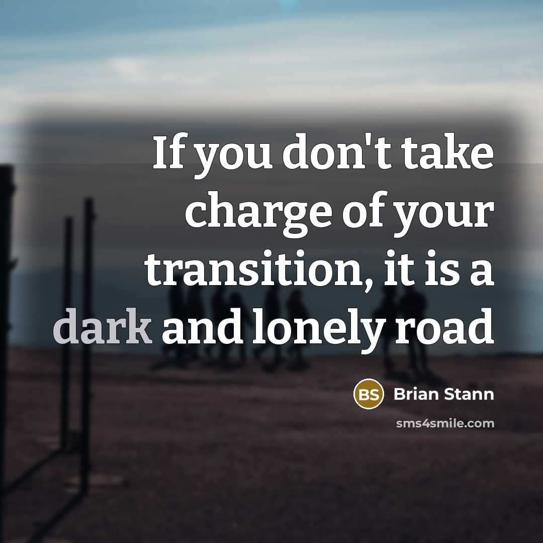 “If you don't take charge of your transition, it is…” quote by Brian Stann