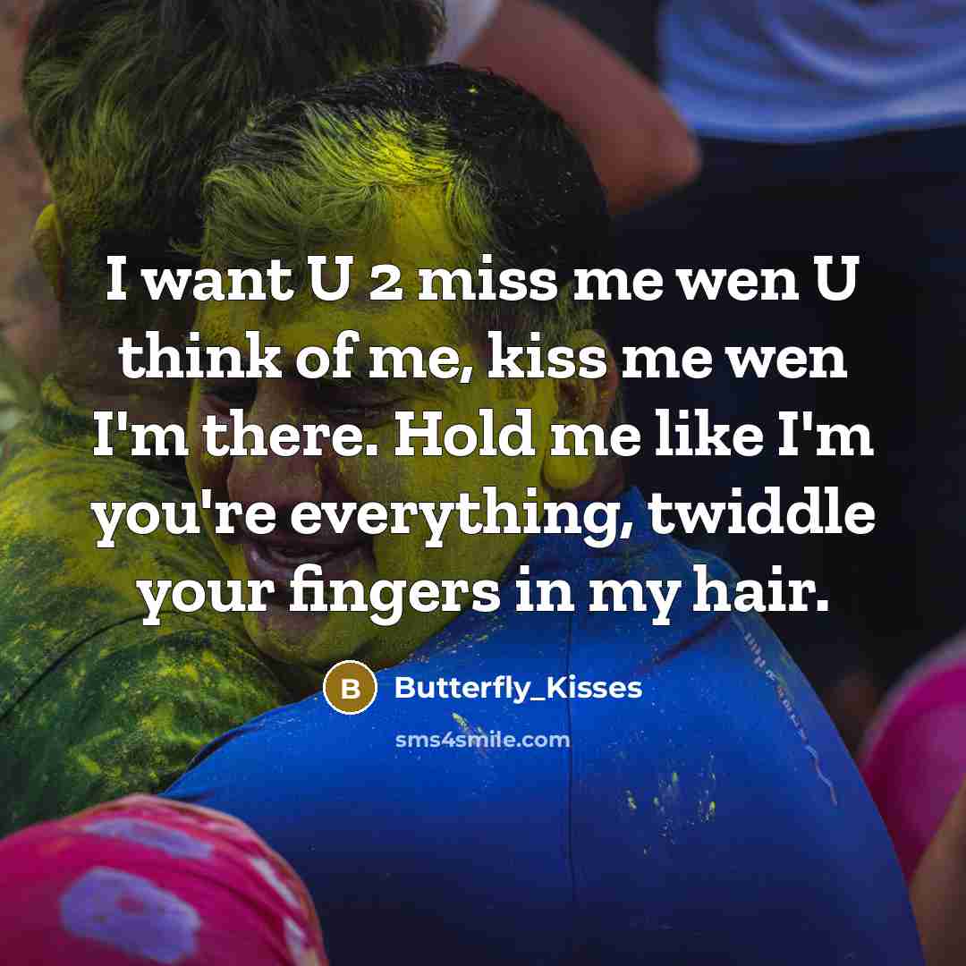 “I want U 2 miss me wen U think of…” quote by Butterfly_Kisses
