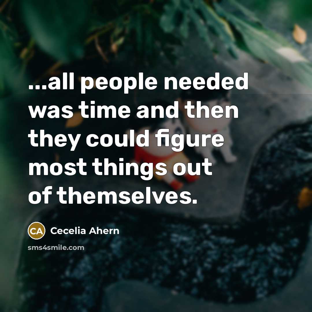 “...all people needed was time and then they could figure…” quote by Cecelia Ahern