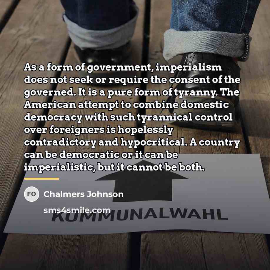 “As a form of government, imperialism does not seek or…” quote by Chalmers Johnson