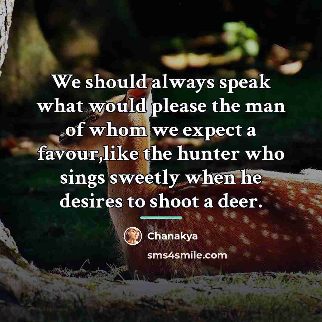“We should always speak what would please the man of…” quote by Chanakya