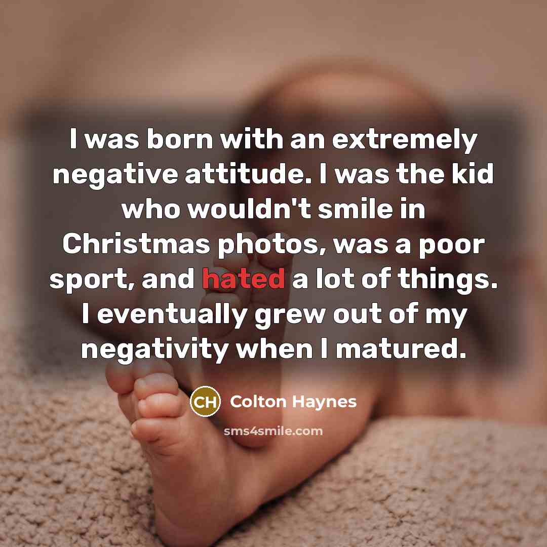 “I was born with an extremely negative attitude. I was…” quote by Colton Haynes
