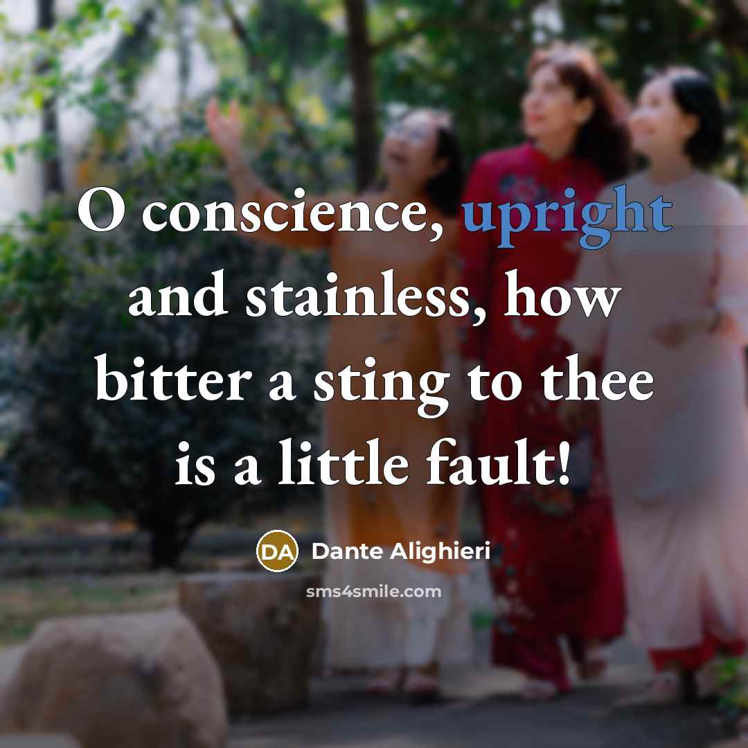 “O conscience, upright and stainless, how bitter a sting to…” quote by Dante Alighieri