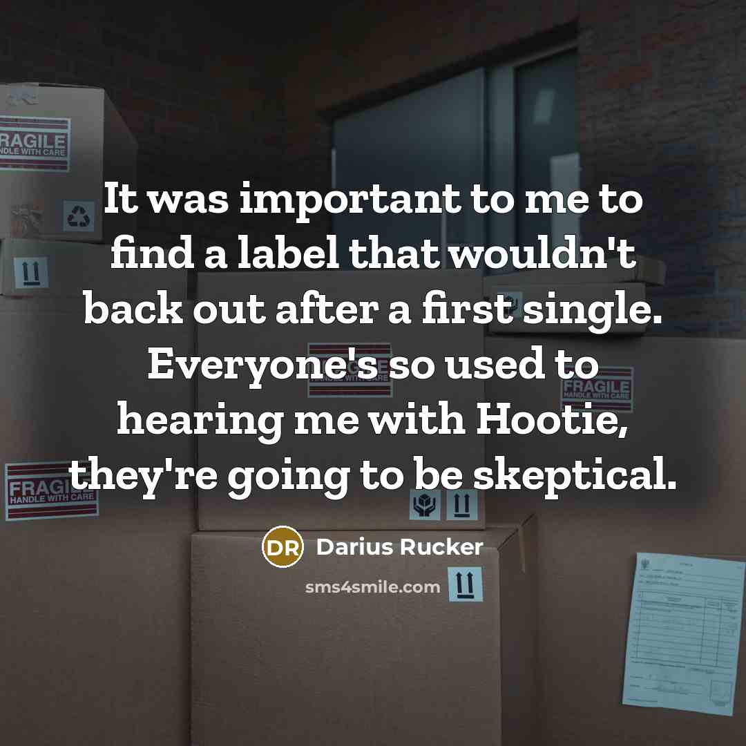 “It was important to me to find a label that…” quote by Darius Rucker