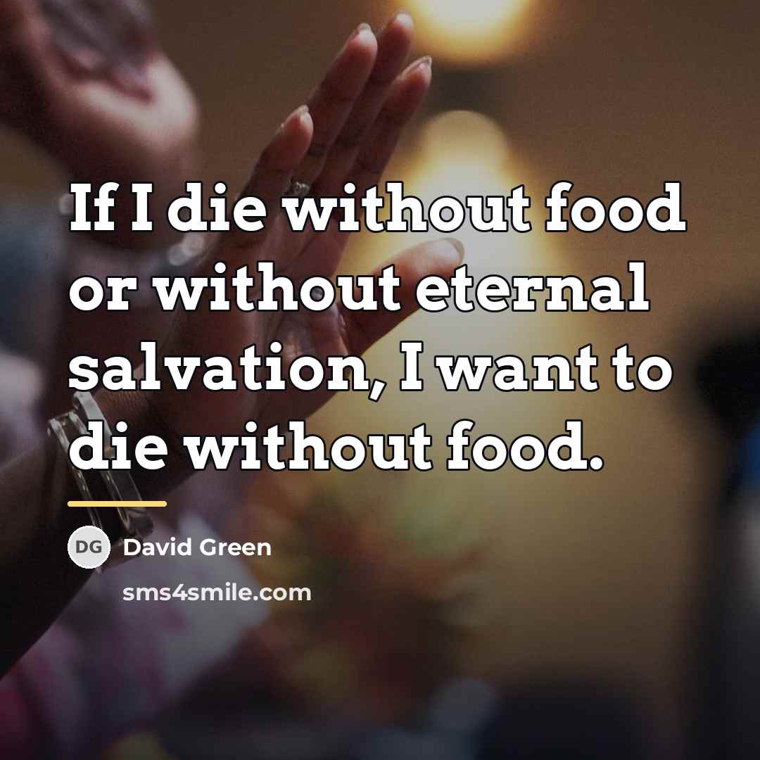 “If I die without food or without eternal salvation, I…” quote by David Green