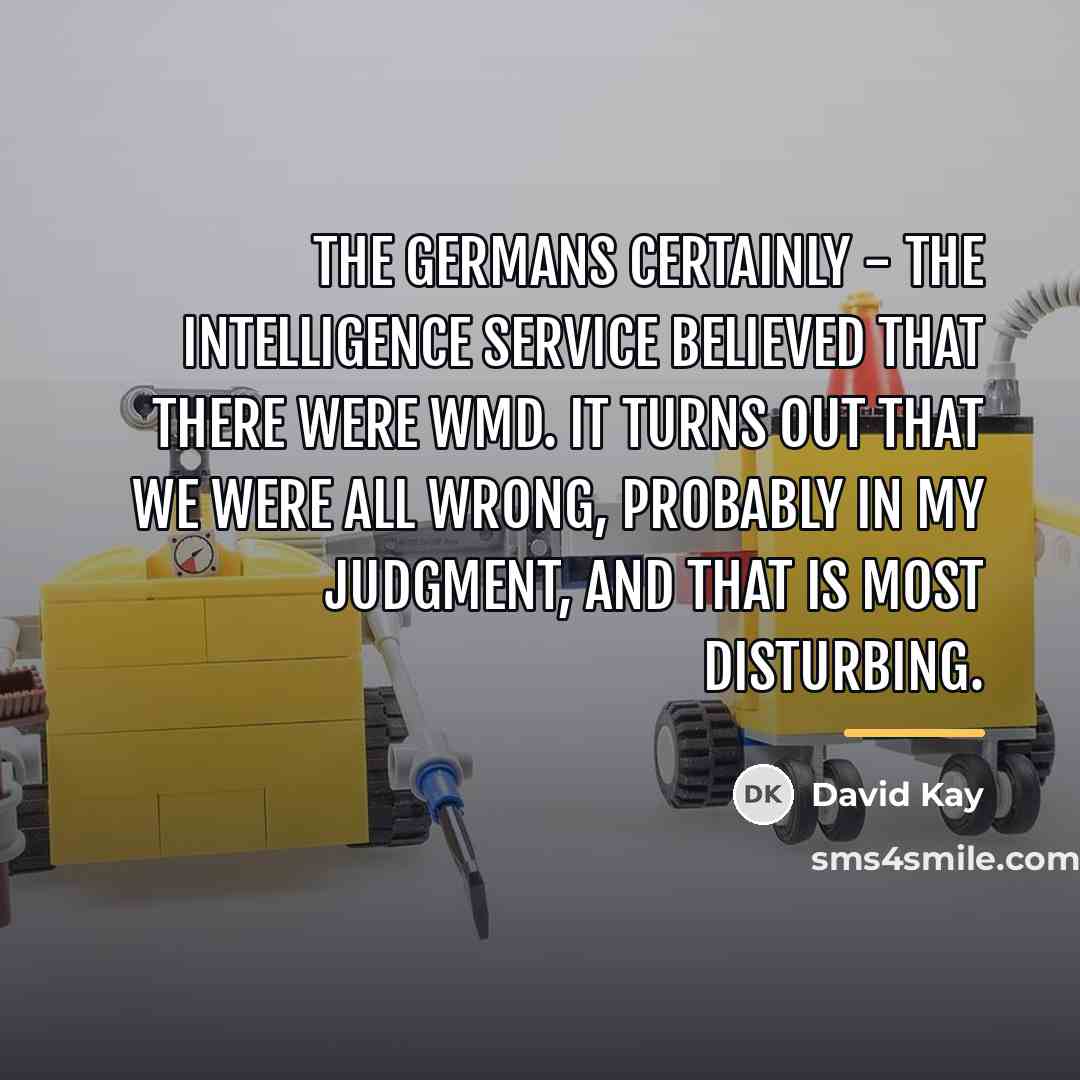 “The Germans certainly - the intelligence service believed that there…” quote by David Kay
