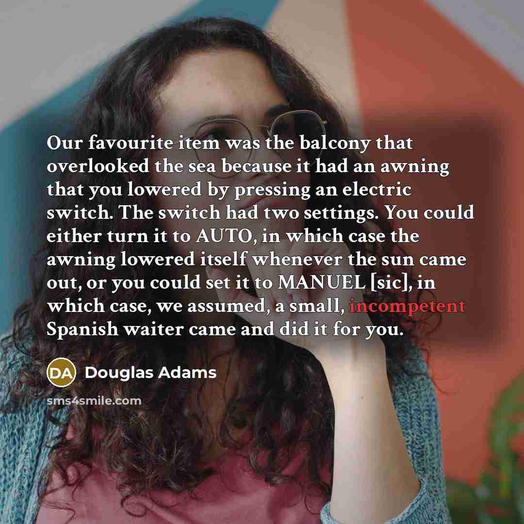 “Our favourite item was the balcony that overlooked the sea…” quote by Douglas Adams