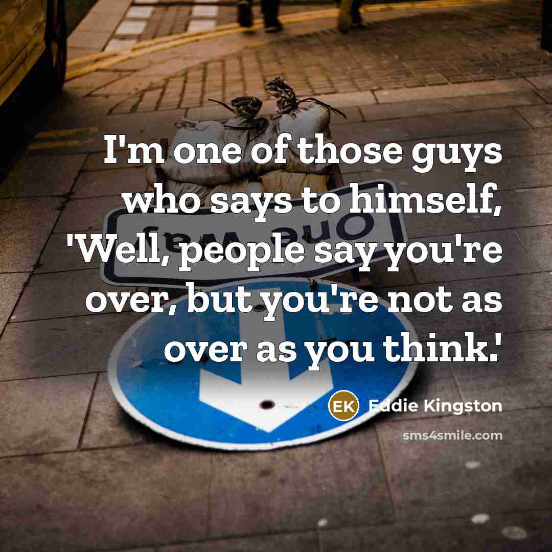 “I'm one of those guys who says to himself, 'Well,…” quote by Eddie Kingston