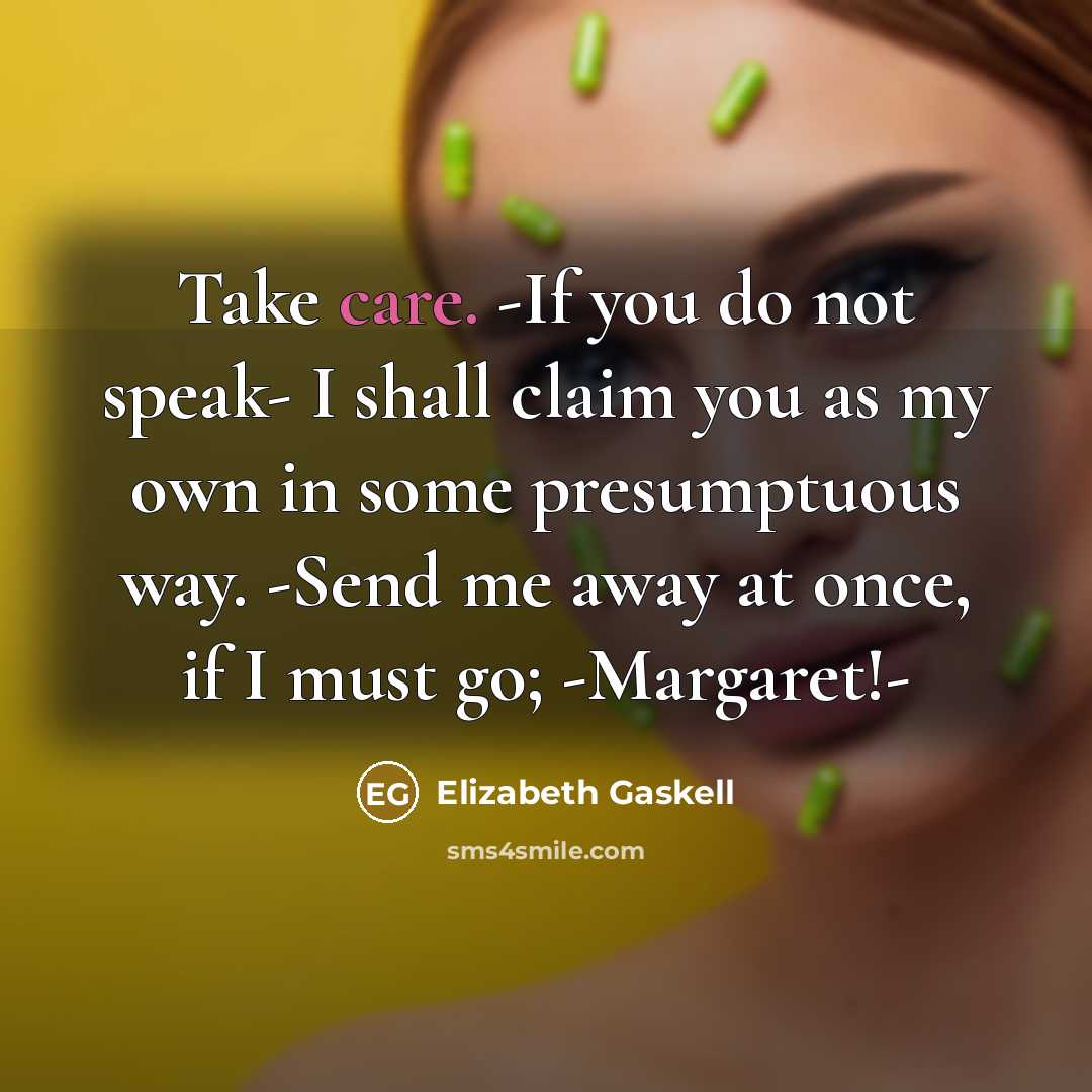“Take care. -If you do not speak- I shall claim…” quote by Elizabeth Gaskell