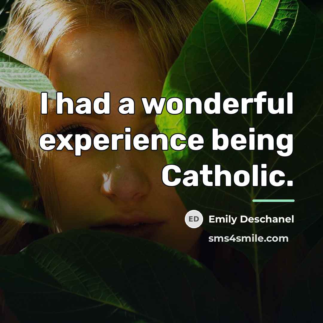 “I had a wonderful experience being Catholic.…” quote by Emily Deschanel