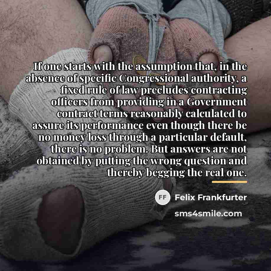 “If one starts with the assumption that, in the absence…” quote by Felix Frankfurter