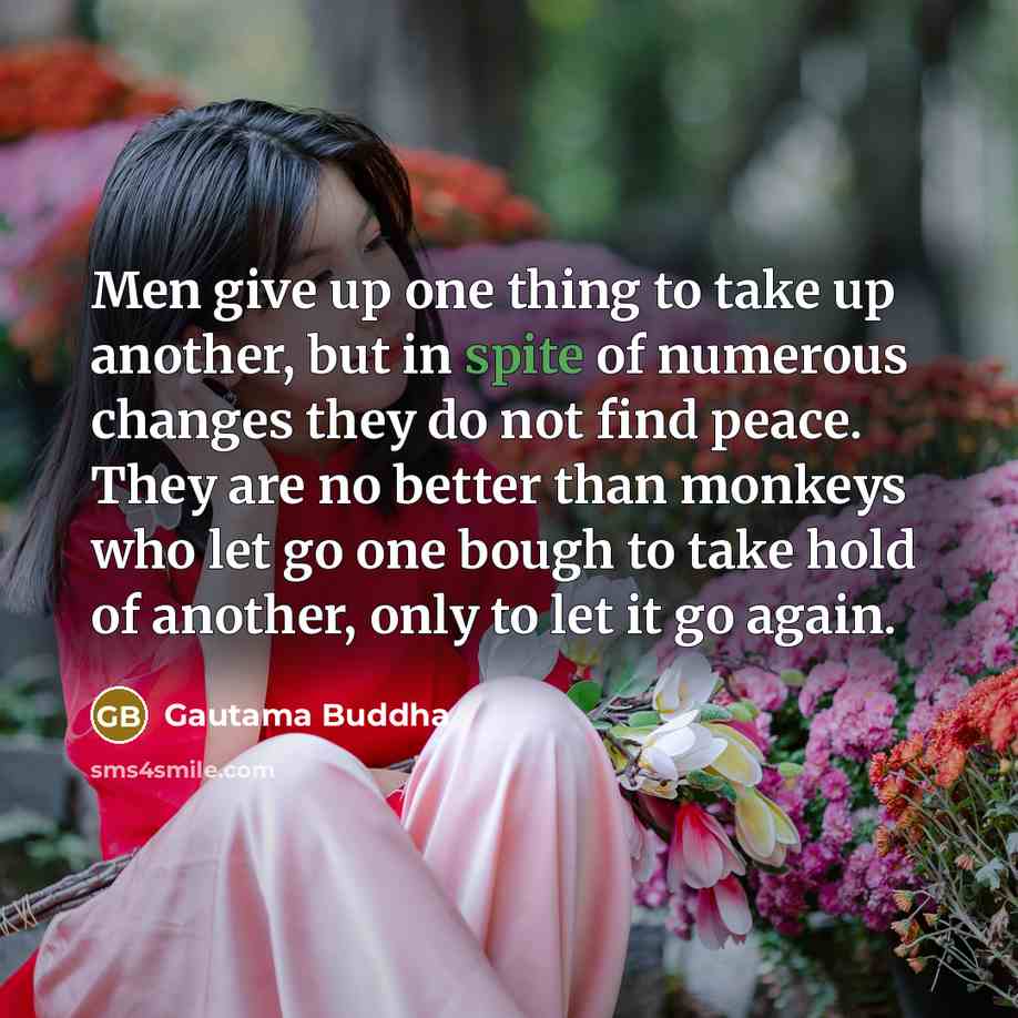 “Men give up one thing to take up another, but…” quote by Gautama Buddha