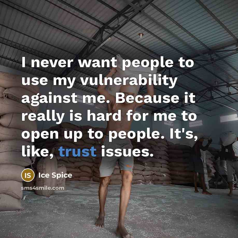 “I never want people to use my vulnerability against me.…” quote by Ice Spice
