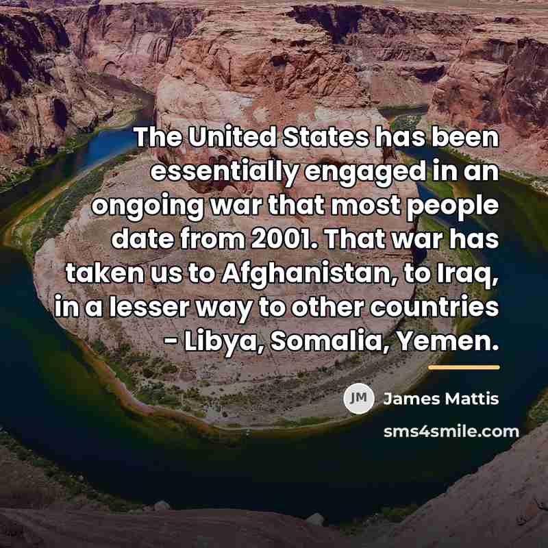 “The United States has been essentially engaged in an ongoing…” quote by James Mattis