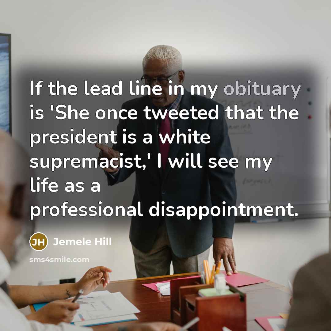 “If the lead line in my obituary is 'She once…” quote by Jemele Hill